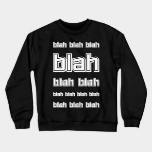 The blah, blah quote Crewneck Sweatshirt